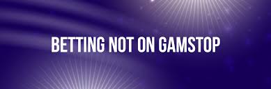 Exploring Non GamStop Betting Sites A Guide for Enthusiasts Exploring Non GamStop Betting Sites A Guide for Enthusiasts